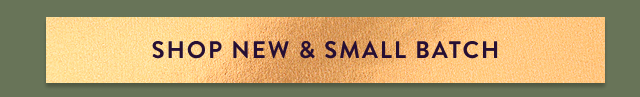 Shop New & Small Batch 