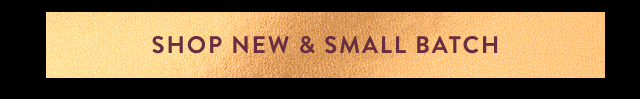 Shop New & Small Batch 