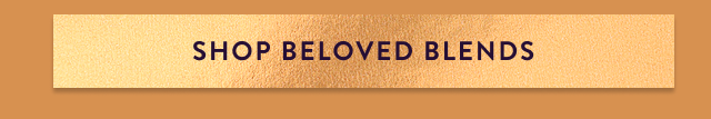 Shop Beloved Blends 