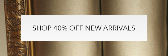 40% OFF NEW ARRIVALS