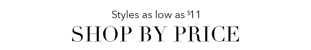 styles as low as $11 