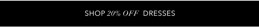 20% OFF DRESSES
