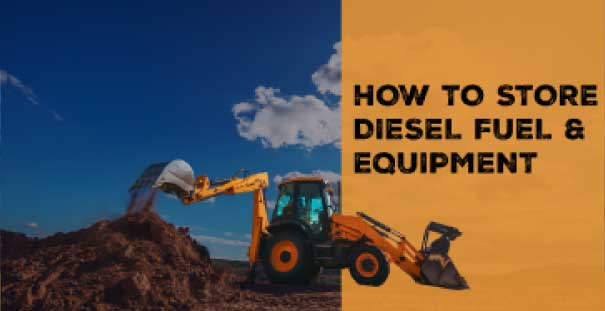 How to Store Diesel Fuel and Diesel-Powered Equipment