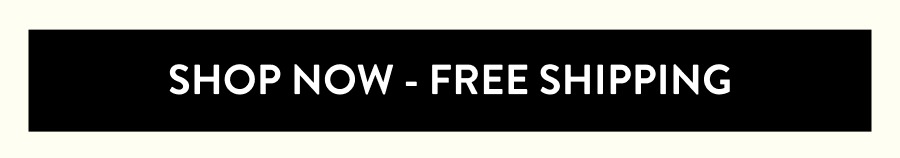 Shop Now - Free Shipping