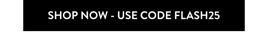 SHOP NOW - USE CODE SH25