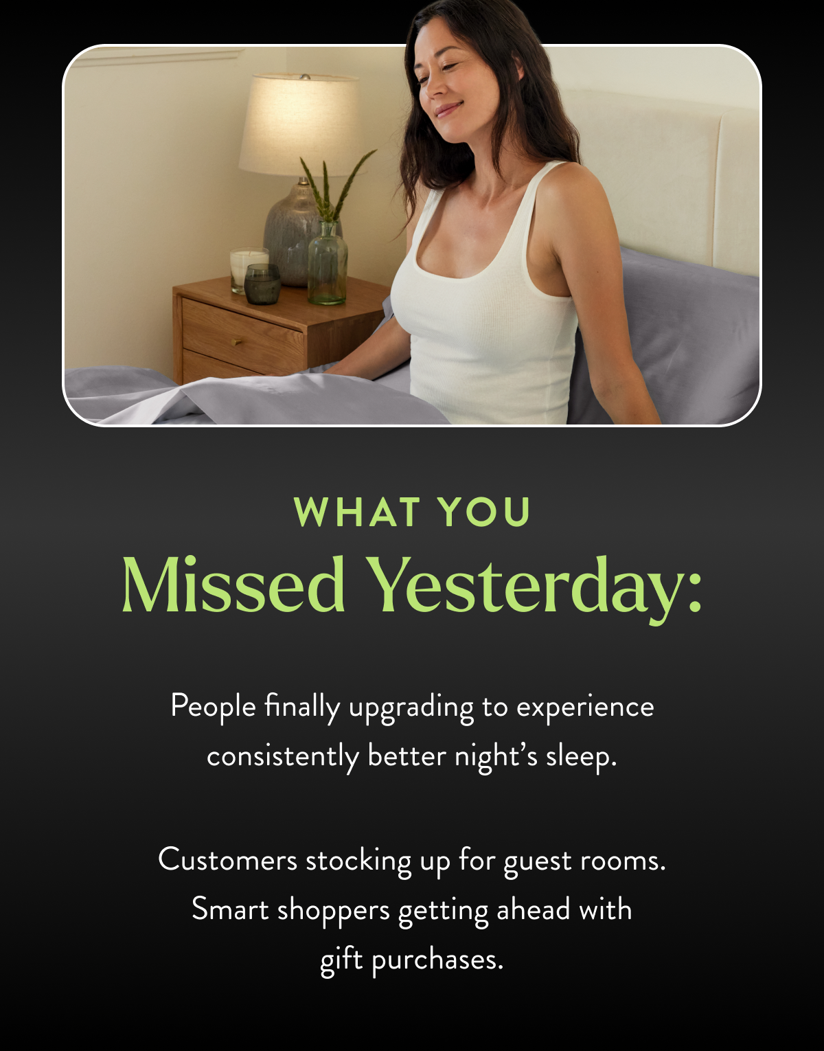 People finally upgrading to experience consistently better night's sleep. 