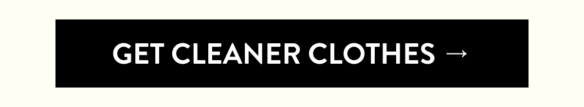 Get Cleaner Clothes →