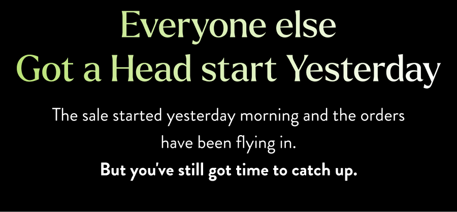 Everyone else got a head start yesterday