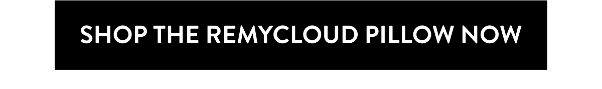 SHOP THE REMYCLOUD PILLOW NOW