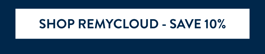 SHOP REMYCLOUD - SAVE 10%