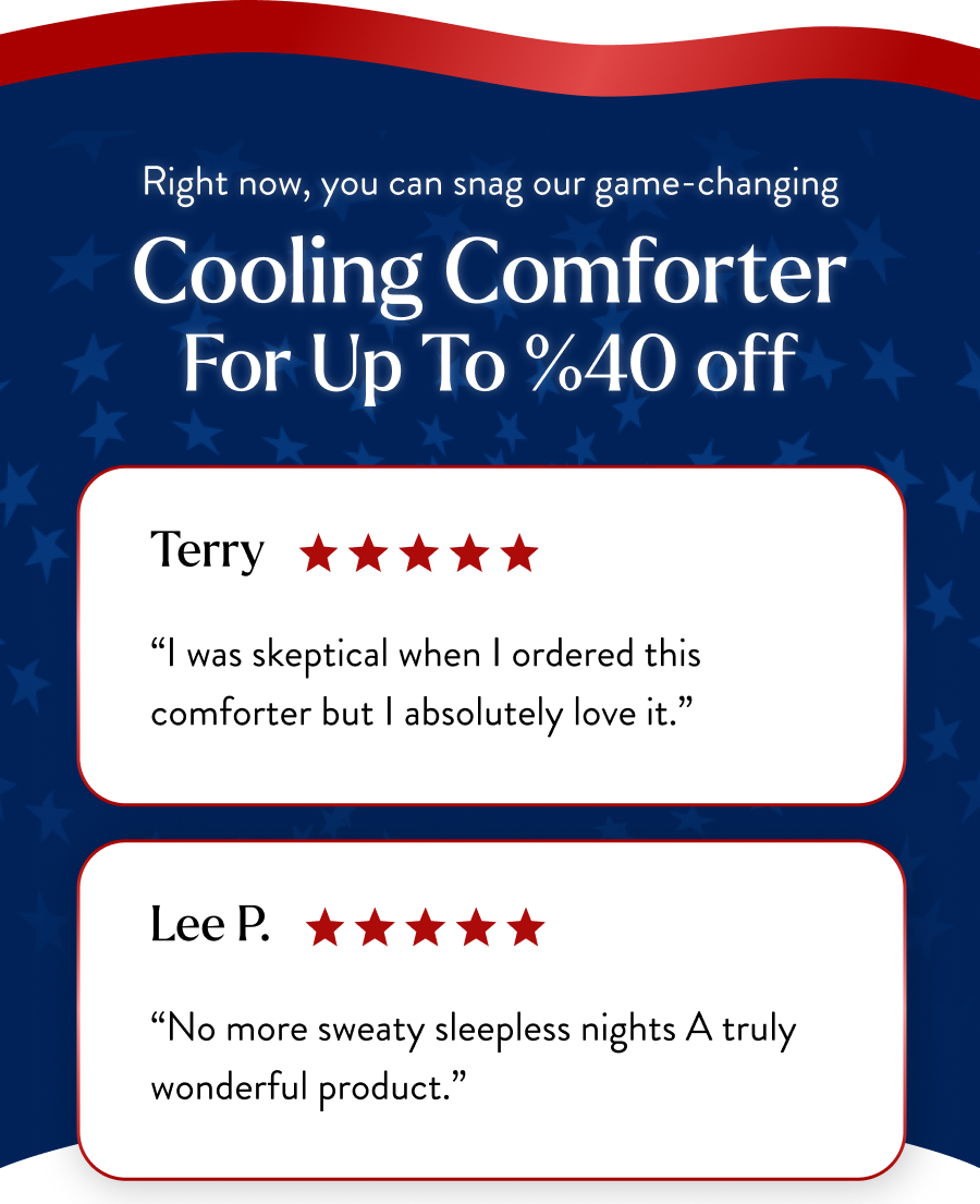 right now you can snag our game changing cooling comforter for up to 40 off