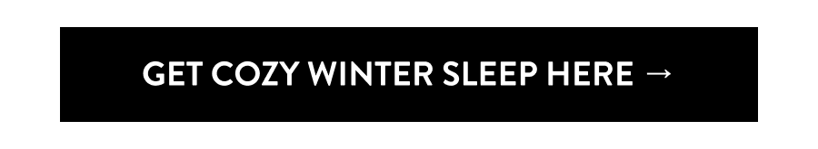 Get Cozy Winter Sleep Here 