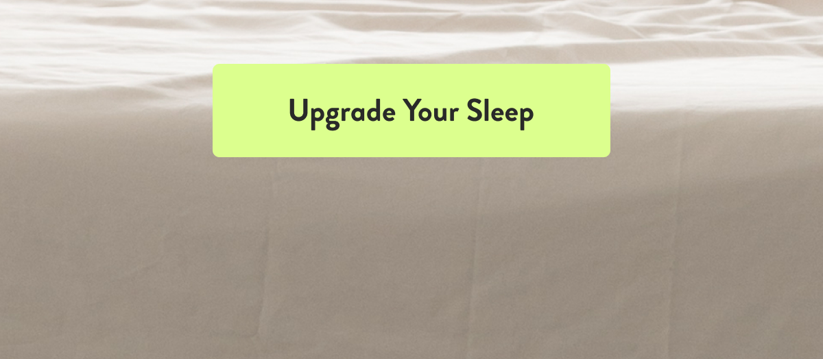 Upgrade Your Sleep