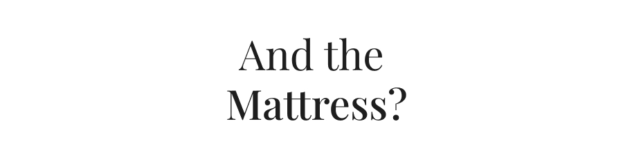 And the Mattress?