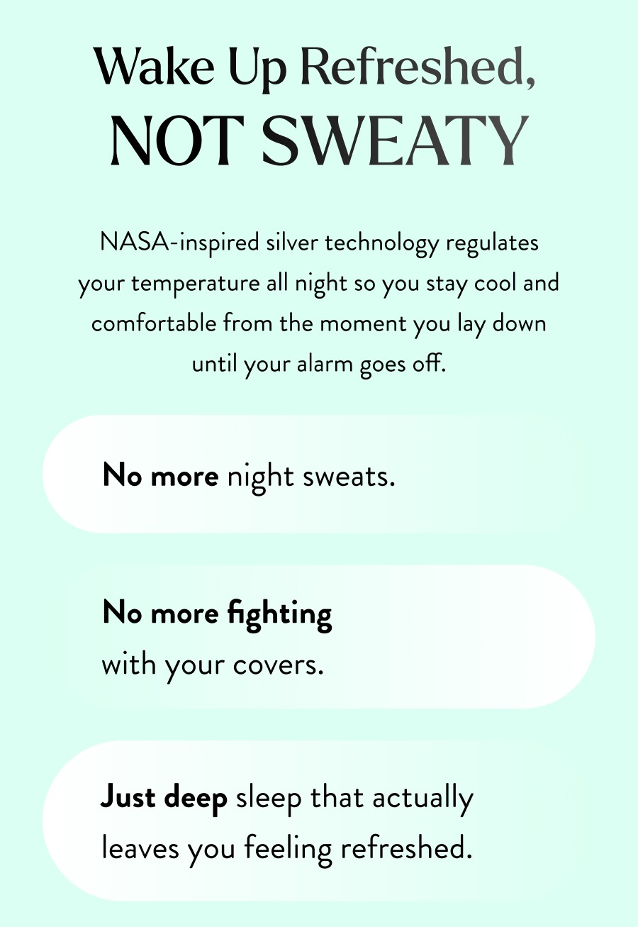 Wake up refreshed not sweaty