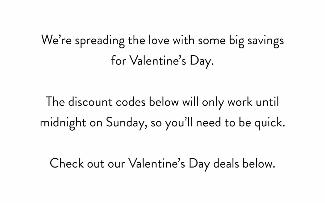 We're spreading the love with some big savings for Valentine's Day.