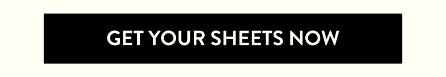 GET YOUR SHEETS NOW
