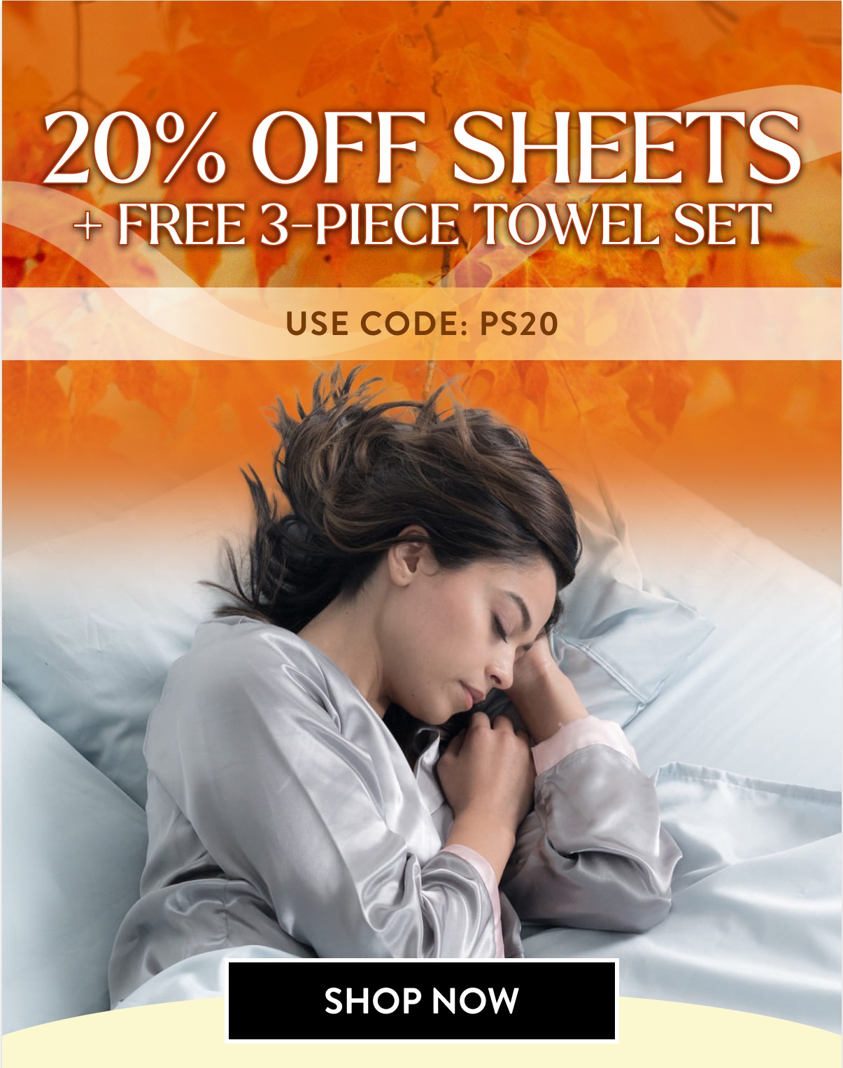 20% off all sheets + FREE 3-piece towel set Use code: PS20