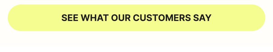 See What Our Customers Say