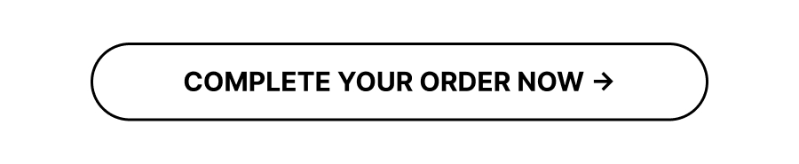 Complete Your Order Now 