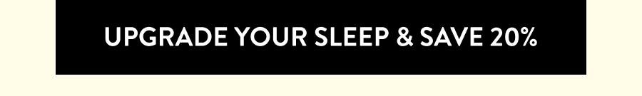 Upgrade Your Sleep and Save 20%