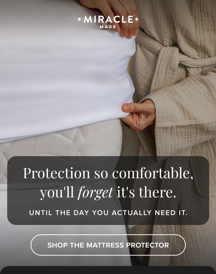 Protection so comfortable, you'll forget it's there. Until the day you actually need it. / Shop the Mattress Protector