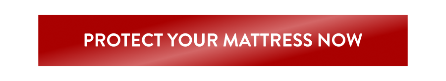 Protect Your Mattress Now