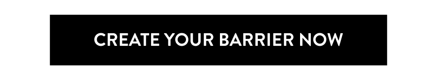 Create Your Barrier Now