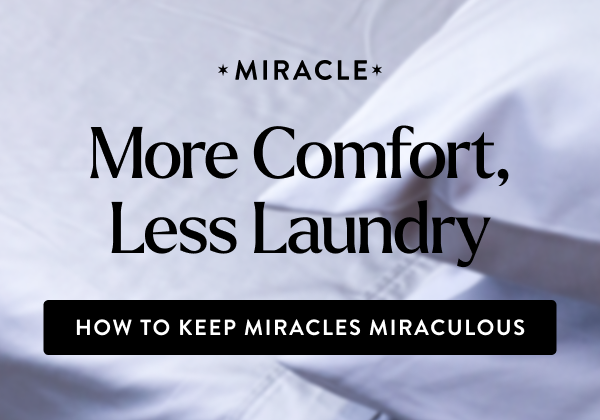 More Comfort, Less Laundry