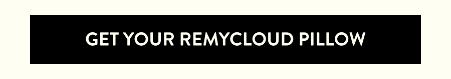 Get Your RemyCloud Pillow