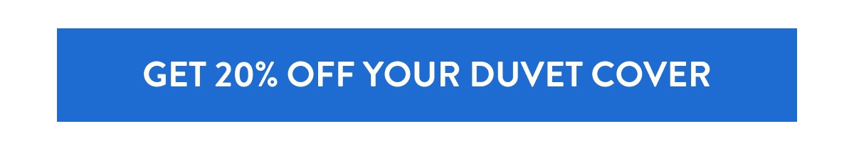 Get 20% Off Your Duvet Cover