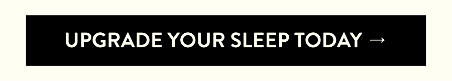 Upgrade Your Sleep Today