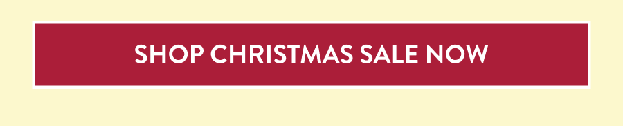 SHOP CHRISTMAS SALE NOW