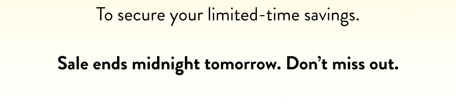 secure your limited-time savings.