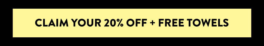 Claim Your 20% Off + Free Towels