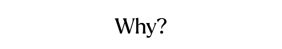 Why?