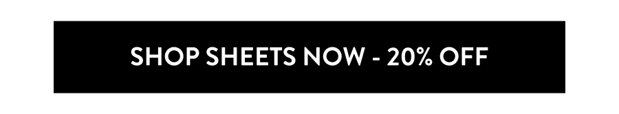 Shop Sheets Now-20% Off