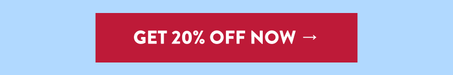 GET 20% OFF NOW →