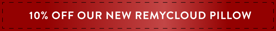 10% Off Our New RemyCloud Pillow