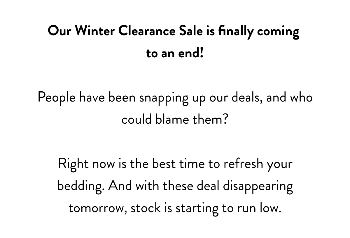 Our winter clearance sale is finally coming to an end!