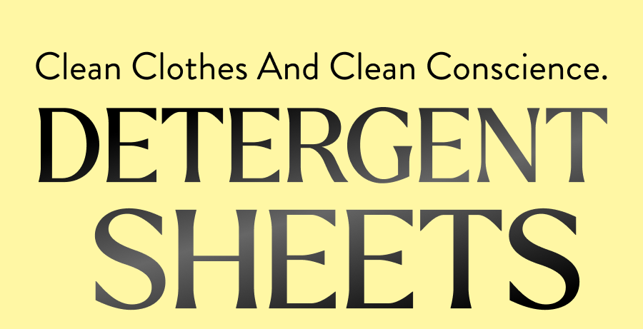 clean clothes and clean conscience. DETERGENT  SHEETS