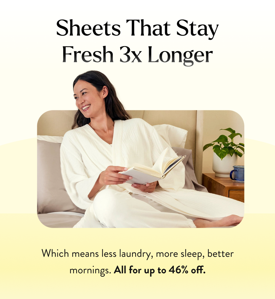Sheets that stay fresh 3x longer 