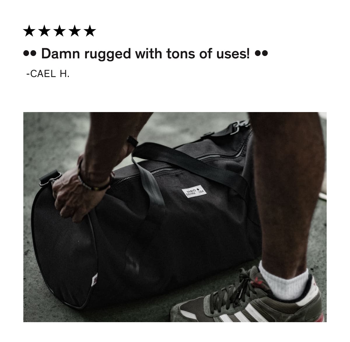 "Damn rugged with tons of uses!"