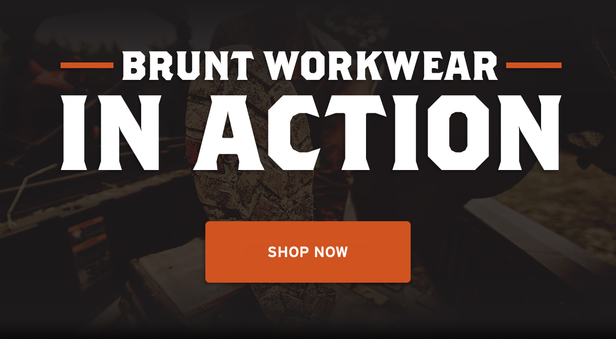 WORKWEAR IN ACTION Brunt Workwear