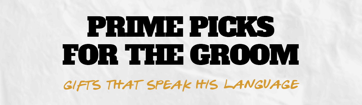 Prime picks for the Groom