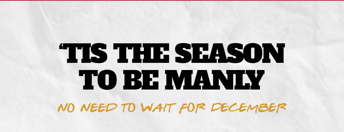 'Tis the season to be Manly