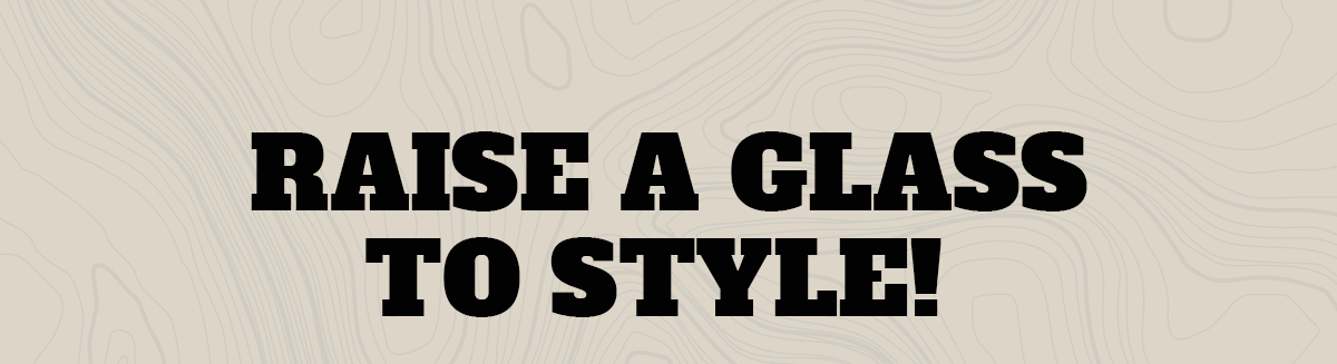 Raise a glass to style!