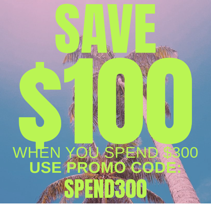 Save $100 When You Spend $300