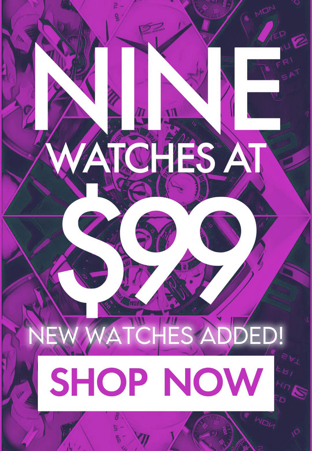 Choose any watch for just $99