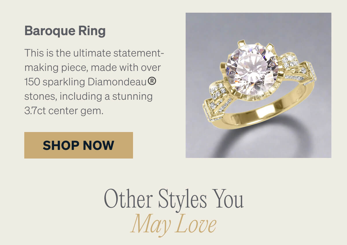 Baroque Ring  This is the ultimate statement-making piece, made with over 150 sparkling Diamondeau® stones, including a stunning 3.7ct center gem.